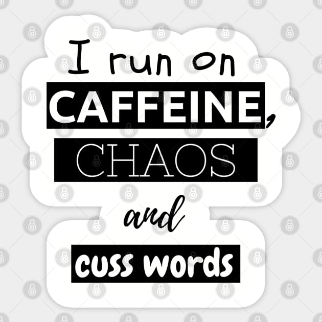 I run on caffeine, chaos and cuss words Sticker by Obeyesse